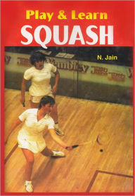 Title: Play & learn Squash, Author: N. Jain