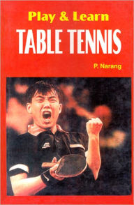 Title: Play & learn Table Tennis, Author: P. Narang