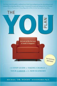 Title: The YOU Plan - 2nd Edition (Revised): A 5-Step Guide to Taking Charge of Your Career in the New Economy, Author: Michael Woodward