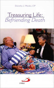 Title: Treasuring Life: Befriending Death, Author: Dorothy Monks
