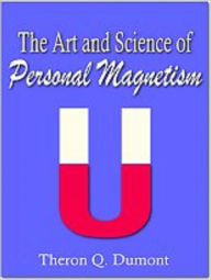 Title: The Art and Science of Personal Magnetism, Author: Theron Dumont