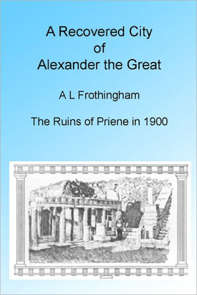 A Recovered City of Alexander the Great, 1900. Illustrated