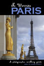 No Worries Paris: A Photographic Walking Guide