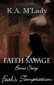 Title: Faith Savage: Faith's Temptation (Bonus Story), Author: K.A. M'Lady
