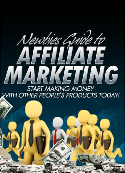 Newbies Guide to Affiliate Marketing
