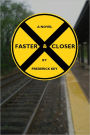 Faster & Closer
