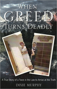 Title: When Greed Turns Deadly, Author: Dixie Murphy