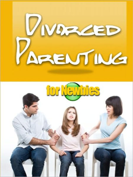 Divorced Parenting for Newbies