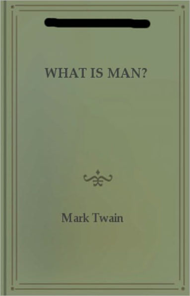 What Is A man? A Satire Classic By Mark Twain! AAA+++