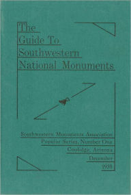 Title: The Guide to Southwestern National Monuments, Author: Frank Pinkley