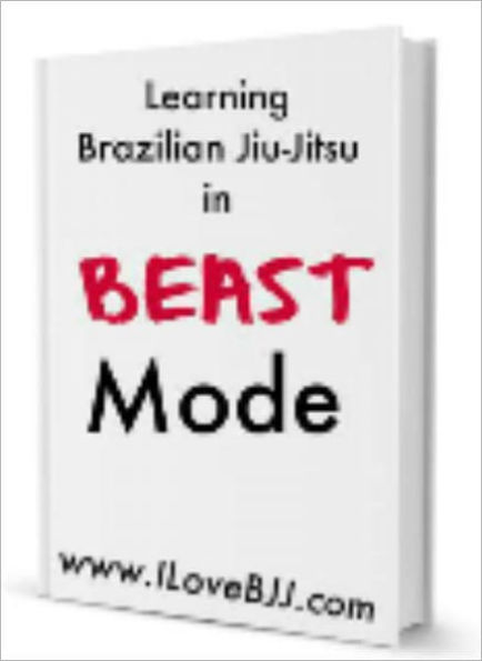 Beginning Brazilian Jiu-Jitsu in BEAST MODE