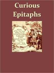 Title: Curious Epitaphs [Illustrated], Author: Various