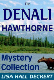 Title: The Denali Hawthorne Mystery Collection, Author: Lisa Deckert