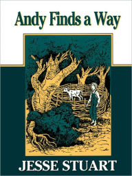 Title: Andy Finds A Way, Author: Jesse Stuart