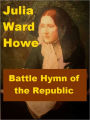 Julia Ward Howe - Battle Hymn of the Republic