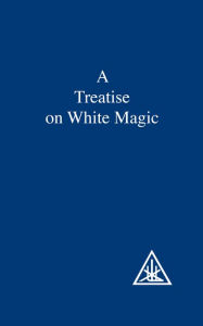 Title: A Treatise on White Magic, Author: ALICE A. BAILEY