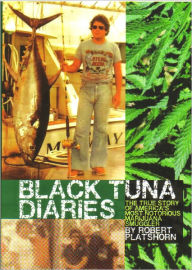 Title: Black Tuna Diaries, Author: Robert Platshorn