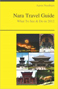 Title: Nara (Japan) Travel Guide - What To See & Do, Author: Aaron Needham