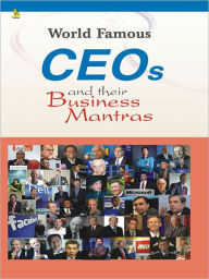 Title: World Famous CEOs and their Business Mantras, Author: Vikas Khatri