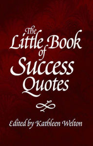 Title: The Little Book of Success Quotes, Author: Kathleen Welton