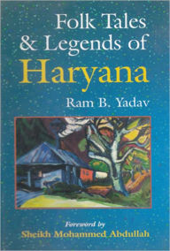 Title: Folk Tales and Legends of Haryana, Author: Ram B.Yadav