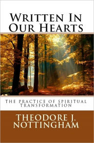 Title: Written in our Hearts: The Practice of Spiritual Transformation, Author: Theodore Nottingham