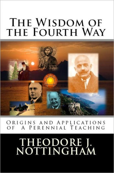 The Wisdom of the Fourth Way: Origins and Applications of a Perennial Teaching