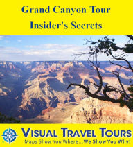 Title: GRAND CANYON TOUR - INSIDER'S SECRETS - A Self-guided Pictorial Walking/Driving/Public Transportation Tour, Author: Stacey Wittig