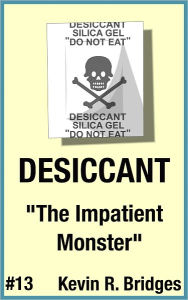 Title: Desiccant 013: The Impatient Monster, Author: Kevin R. Bridges