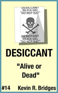 Title: Desiccant 014: Alive or Dead, Author: Kevin R. Bridges