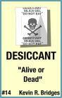 Desiccant 014: Alive or Dead