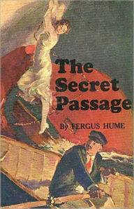 Title: The Secret Passage: A Mystery and Detective Classic By Fergus Hume! AAA+++, Author: Fergus Hume
