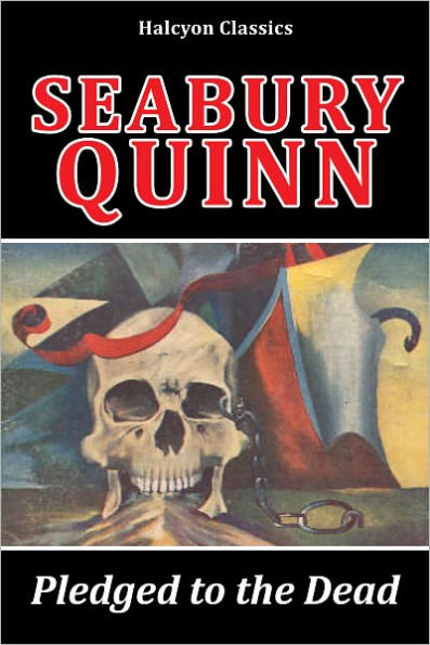 Pledged to the Dead and Other Weird Tales by Seabury Quinn