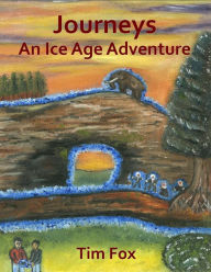 Title: Journeys; An Ice Age Adventure, Author: Tim Fox