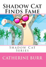 Title: Shadow Cat Finds Fame, Author: Catherine Burr