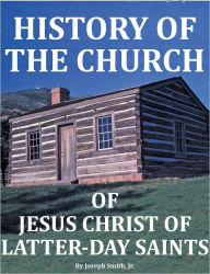 Title: History of the Church of Jesus Christ of Latter-day Saints - All Seven Volumes, Author: Joseph Smith Jr.
