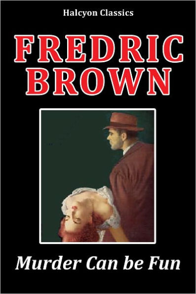 Murder Can be Fun by Fredric Brown