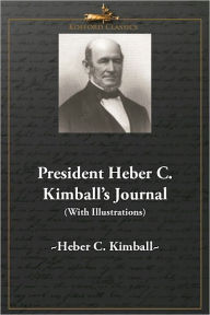 Title: President Heber C. Kimball's Journal (With Illustrations), Author: Heber C. Kimball