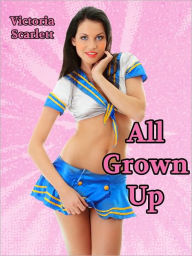 Title: All Grown Up (College Girl Rough Sex), Author: Victoria Scarlett