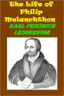 The Life of Philip Melanchthon by Karl Ledderhose