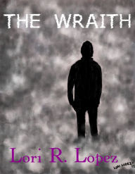Title: The Wraith, Author: Lori R. Lopez