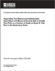 Title: Augmenting Two-Dimensional Hydrodynamic Simulations with Measured Velocity Data to Identify Flow Paths as a Function of Depth on Upper St. Clair River in the Great Lakes Basin, Author: David J. Holtschlag