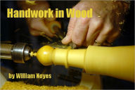 Title: Handwork in Wood (Illustrated), Author: William Noyes