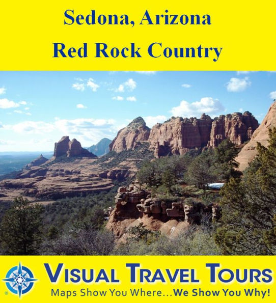 SEDONA, ARIZONA: RED ROCK COUNTRY - A Self-guided Pictorial Driving/Walking Tour