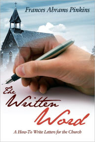 Title: The Written Word: A How-To Write Letters for the Church, Author: Frances Abrams Pinkins