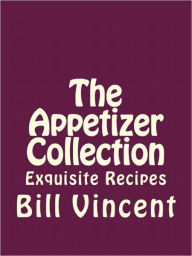 Title: The Appetizer Collection, Author: Bill Vincent