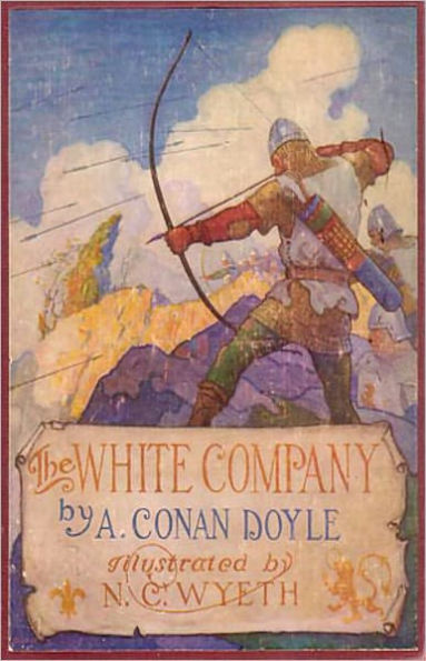 The White Company: An Adventure, War Classic By Arthur Conan Doyle! AAA+++