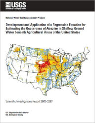 Title: Development and application of a regression equation for estimating the occurrence of atrazine in shallow ground water beneath agricultural areas of the United States, Author: Paul E. Stackelberg