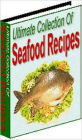 Your Kitchen Guide - Ultimate Collection of Seafood Recipes - Seafood is high in protein, yet low in fat and contains Omega 3