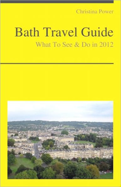 Bath Travel Guide - What To See & Do